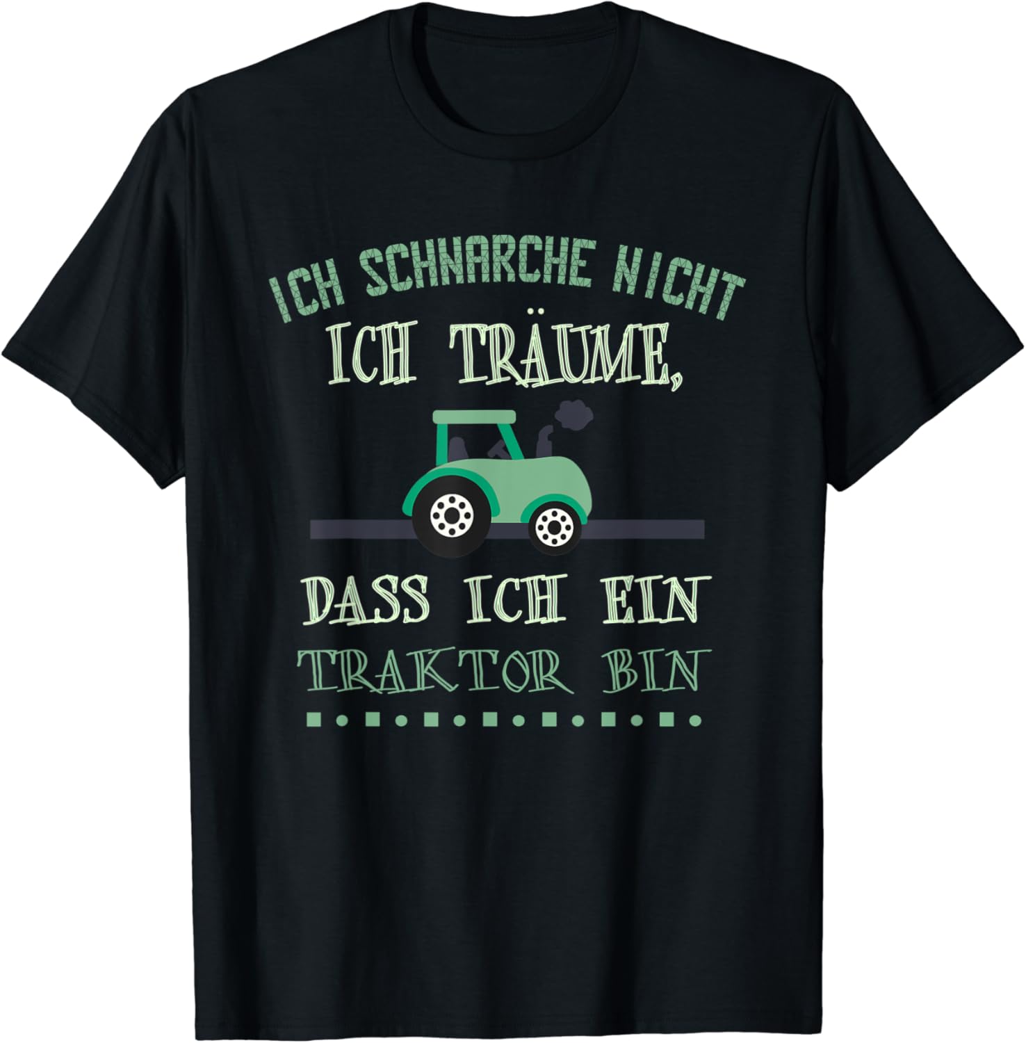 Ich Schnarche Nicht Ich Träume Das Ich Ein Traktor Bin Herren ich schnarche nicht ich träume dass ich ein Traktor bin T-Shirt